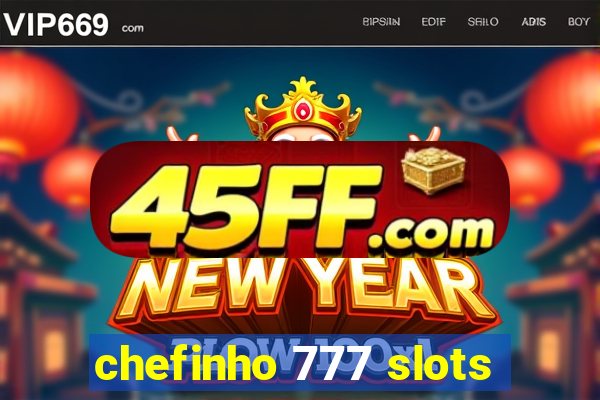 chefinho 777 slots
